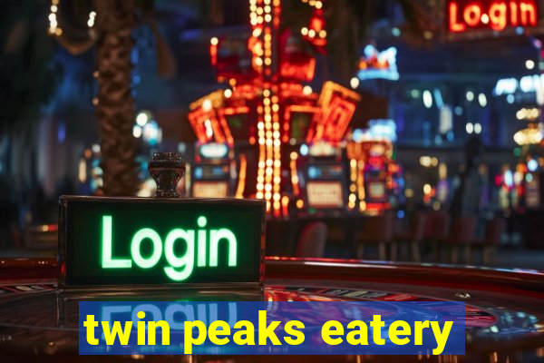 twin peaks eatery